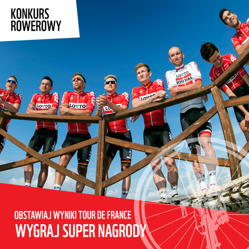 KONKURS ROWEROWY SOUDAL  TOUR DE FRANCE 2016 OBSTAWIAJ WYNIKI DRUŻYNY LOTTO SOUDAL! 